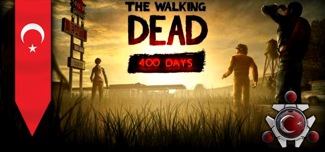 The Walking Dead 400 Days Türkçe Yama Çıktı