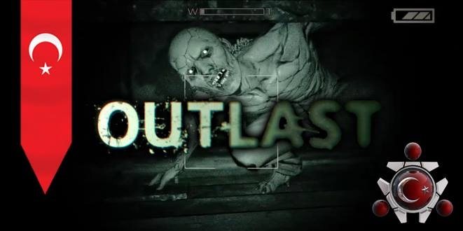 Outlast – %100 Türkçe Yama