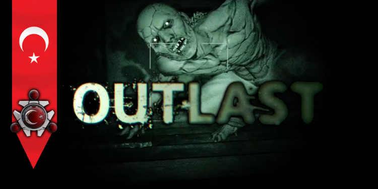Outlast – %100 Türkçe Yama