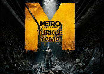 Metro: Last Light %100 Türkçe Yama v2.0