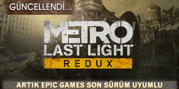 Metro Last Light Redux (Epic Games) Türkçe Yama
